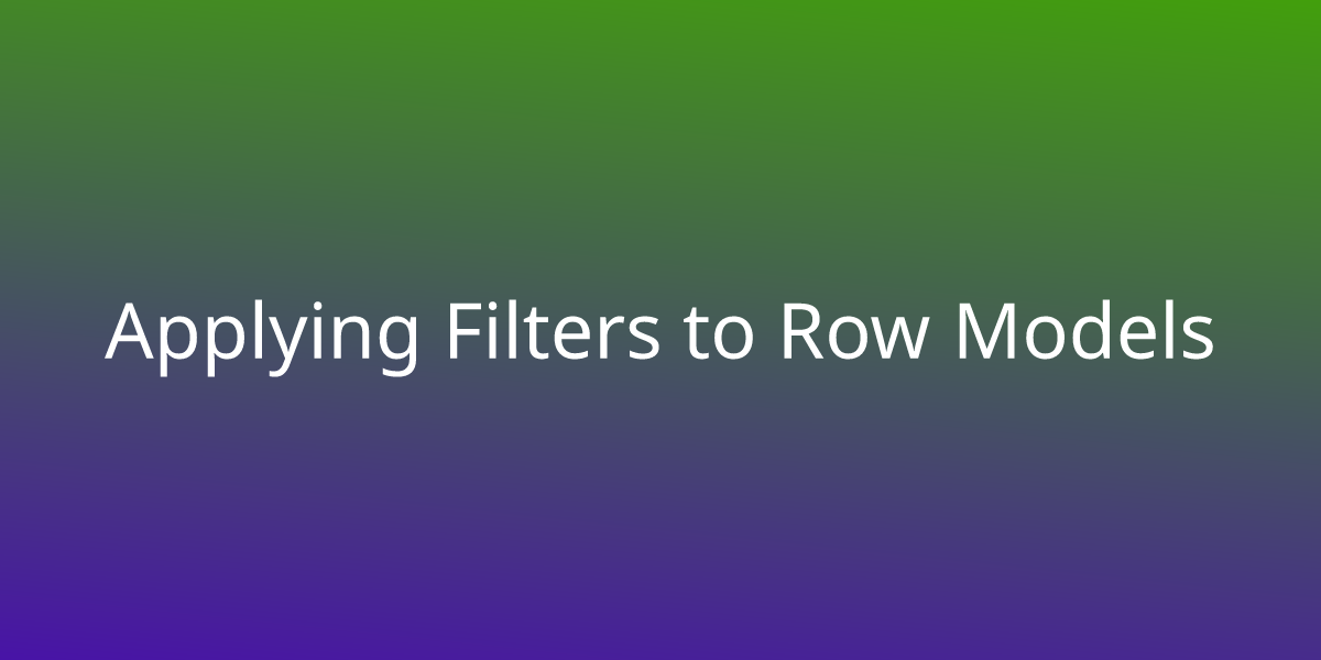 Applying Filters To Row Models Snippets Borstch