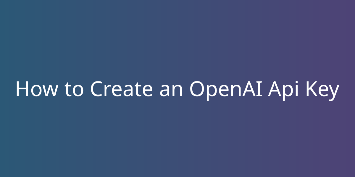 How To Create An OpenAI Api Key | Borstch | Borstch