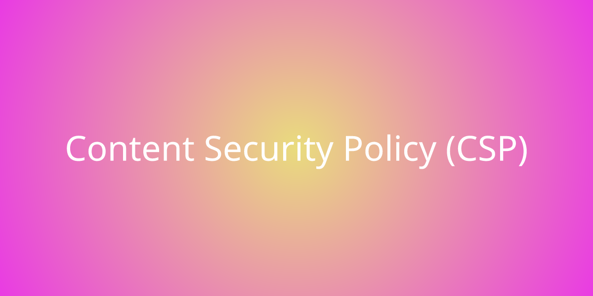 Content Security Policy (csp) 