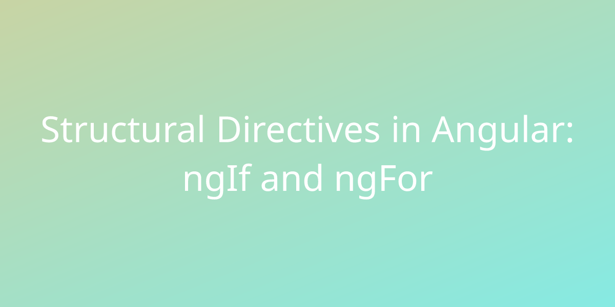 Structural Directives In Angular: NgIf And NgFor | Development | Borstch