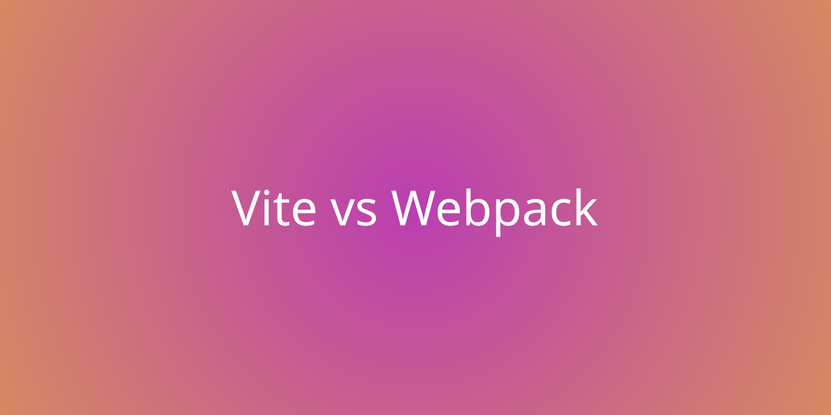 Vite Vs Webpack | Development | Borstch