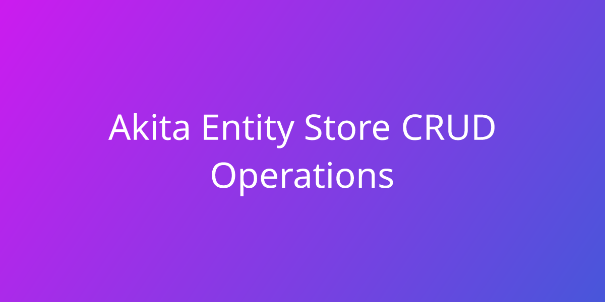 Akita Entity Store CRUD Operations | Snippets | Borstch