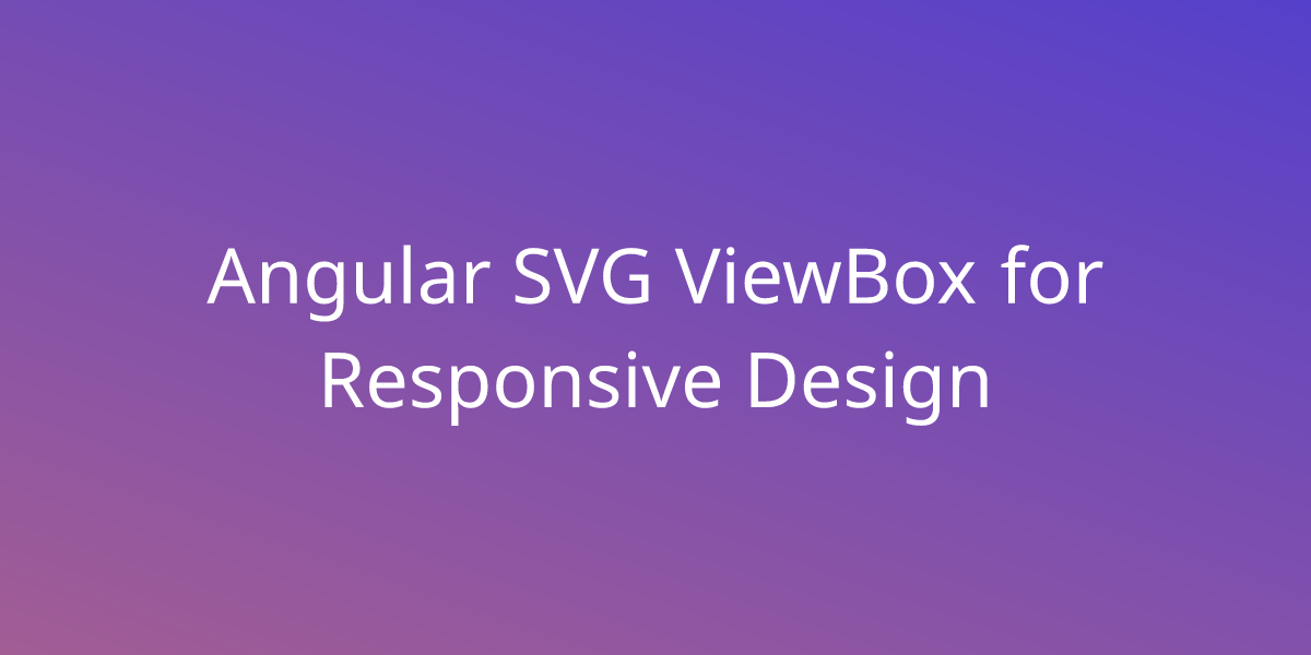 Angular SVG ViewBox for Responsive Design, Snippets